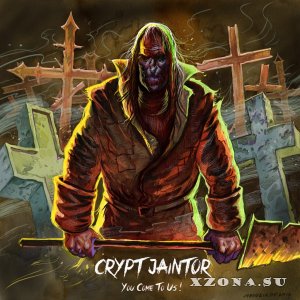 Crypt Jaintor - You Come To Us! (2015)