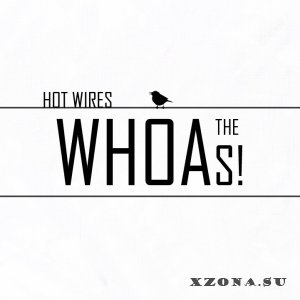 The Whoas! - Hot Wires [EP] (2015)