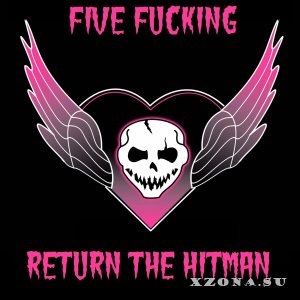 Five fucking - Return The Hitman (re-release) (2014)