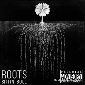 Sittin' Bull - Roots [EP] (2015)