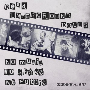Dead Underground Dolls - No Music! No Sense! No Future! (2015)
