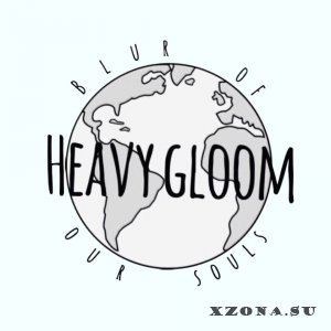 Heavy Gloom - Blur Of Our Souls [EP] (2015)