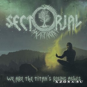 Sectorial - We Are The Titan's Rising Ashes (2015)