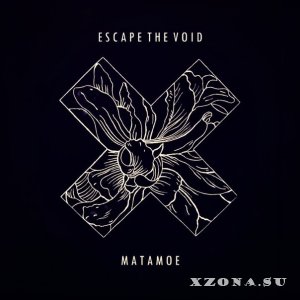 Escape The Void - Matamoe [EP] (2016)