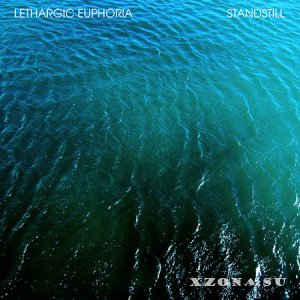 Lethargic Euphoria - Standstill (2016)