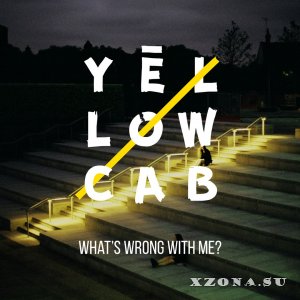 Yellow Cab - What's Wrong With Me? [EP] (2016)