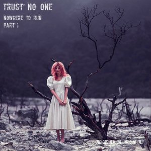 Trust No One  Nowhere To Run (Part 1) (2016)