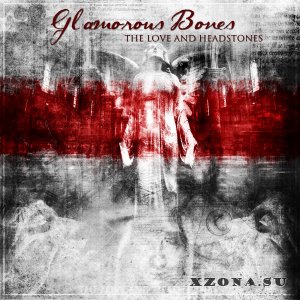 Glamorous Bones - The Love And Headstones [EP] (2016)