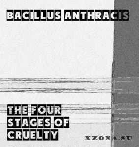 Bacillus Anthracis - The Four Stages of Cruelty (2016)
