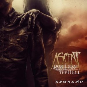 Ascent - Don't Stop When You Walk Through The Hell (2016)