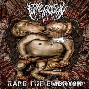 Putrefaction - Rape The Embryon (2016)