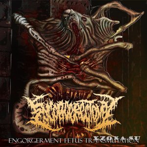 Engorgerectomy - Engorgerment Fetus Transmutation (EP) (2016)