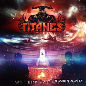 Titanes - I Will Rise, You Will Fall (EP) (2016)