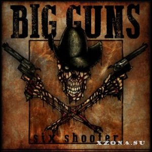 Big Guns - Six Shooter [EP] (2016)