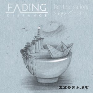 Fading Distance - Let the Sailors Stay Home (2016)