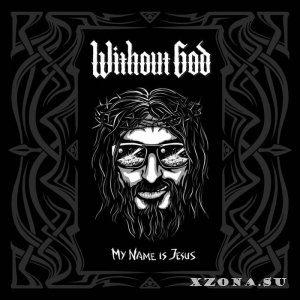 Without God - My Name Is Jesus [EP] (2016)
