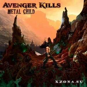 Avenger Kills - Metal Child (2016)