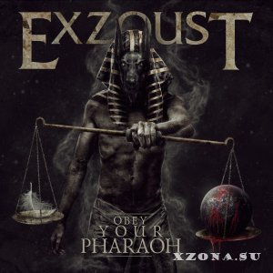 Exzoust - Obey Your Pharaoh (2017)