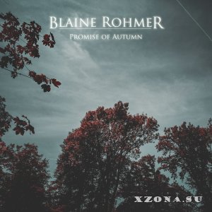 Blaine Rohmer - Promise Of Autumn (2017)