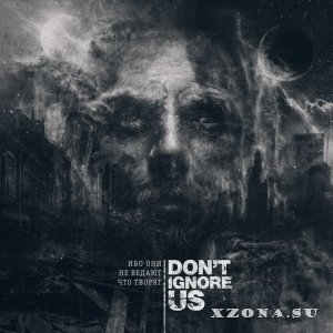 Don't Ignore Us -       (2017)