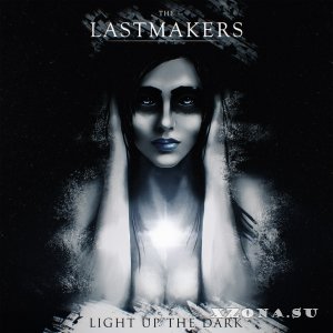 The LastMakers - Light Up The Dark (2017)