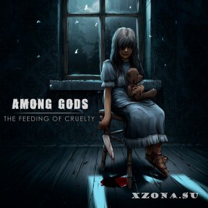 Among Gods - The Feeding Of Cruelty (2017)