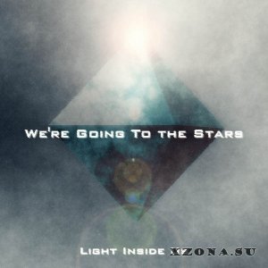 We're Going To the Stars - Light Inside Us (Single) (2018)