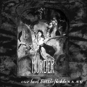 Murder - Our Last Battlefield (2015)