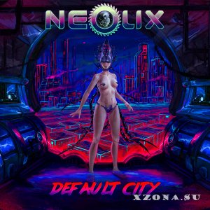 NeoliX - Default City (Single) (2018)