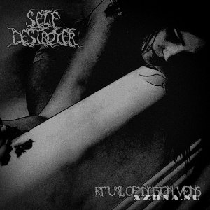 SelfDestroyer - Ritual Of Incision Veins (2018)