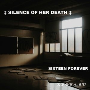 Silence Of Her Death - Sixteen Forever (2018)