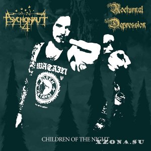 Psychonaut 4 / Nocturnal Depression - Children Of The Night (Split) (2018)