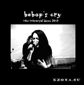 Bebop's Cry - Raw Rehearsal Demo (2017)