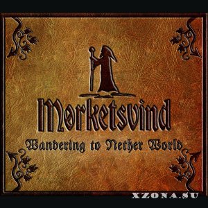 Morketsvind - Wandering To Nether World (2016)