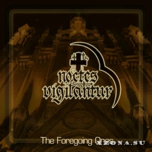 Noctes Vigilantur - The Foregoing Ones [EP] (2009)