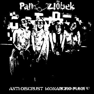 Pan Zlobek - Anti-Discrust Monarcho-Punk (2007)
