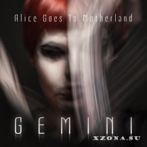 Alice Goes To Motherland - Gemini (2018)