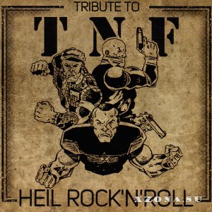 VA - Tribute to T.N.F. - Heil Rock'N'Roll (Tribute) (2017)