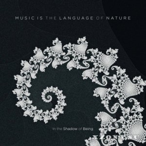 In The Shadow Of Being - Music Is The Language Of Nature (2019)