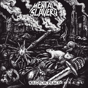 Mental Slavery - Kill For Peace (EP) (2019)