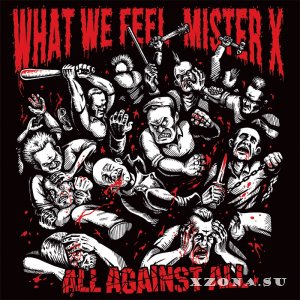 What We Feel & Mister X - All Against All (split) (2018)