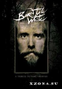 VA - Born To Be White - A Tribute To Varg Vikernes (2010)