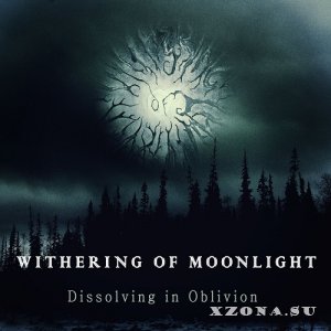 Withering Of Moonlight - Dissolving In Oblivion (2020)