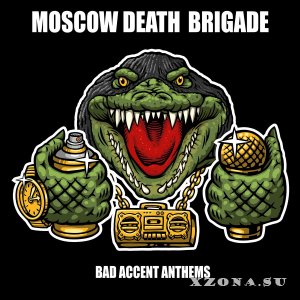 Moscow Death Brigade - Bad Accent Anthems (2020)
