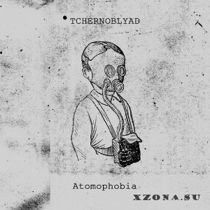 Tchernoblyad - Atomophobia (Reissue 2016) (2009)