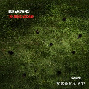Igor Yakovenko - The Music Machine (2021)