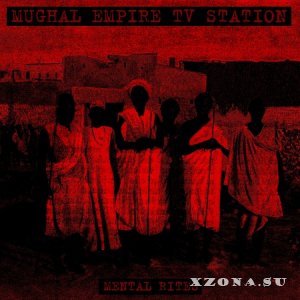 Mughal Empire TV Station - Mental Rites (2019)