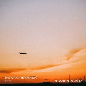The Air Of Hiroshima - Дискография (2018 - 2022)