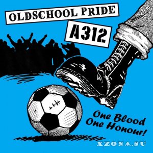 A312 & Oldschool Pride - One Blood - One Honour! (Split) (2022)
