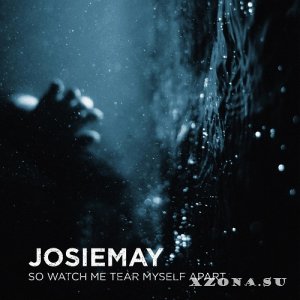 Josie May - So Watch Me Tear Myself Apart (EP) (2022)